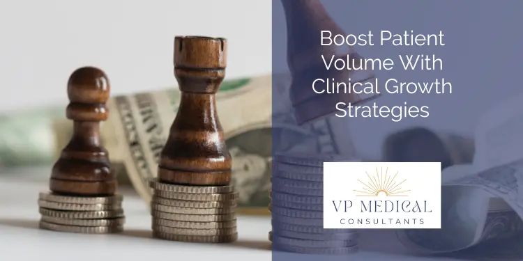 Boost Patient Volume With Clinical Growth Strategies