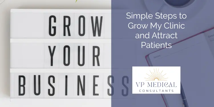 Simple Steps to Grow My Clinic and Attract Patients