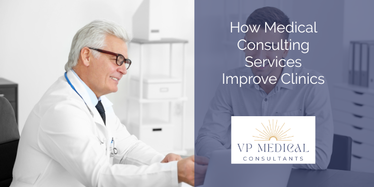 How Medical Consulting Services Improve Clinics
