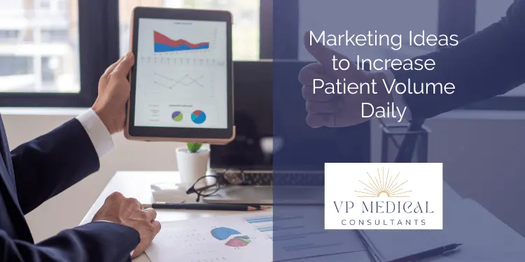 Marketing Ideas to Increase Patient Volume Daily