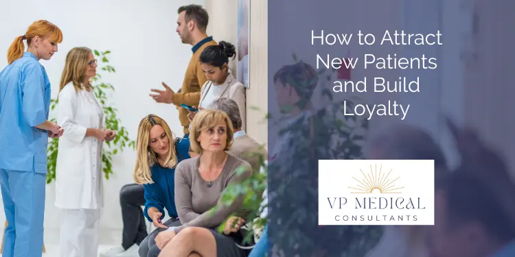 How to Attract New Patients and Build Loyalty