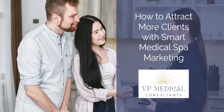 How to Attract More Clients with Smart Medical Spa Marketing