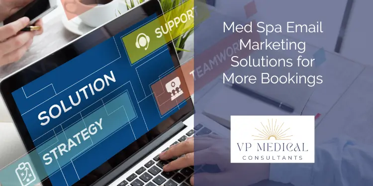 Med Spa Email Marketing Solutions for More Bookings