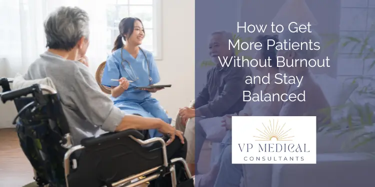 How to Get More Patients Without Burnout and Stay Balanced