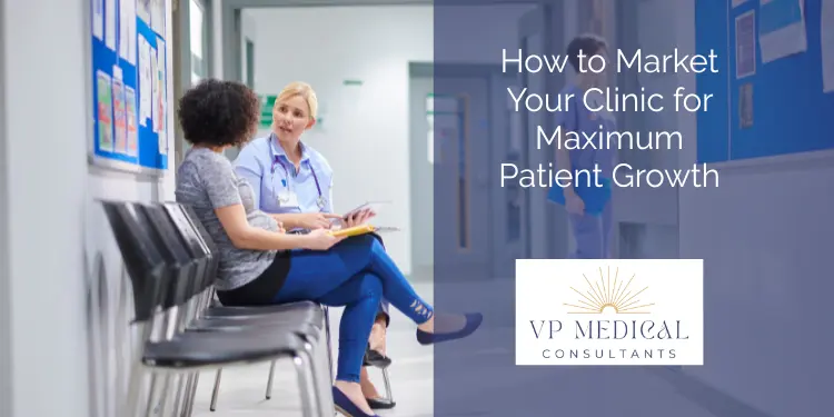 How to Market Your Clinic for Maximum Patient Growth
