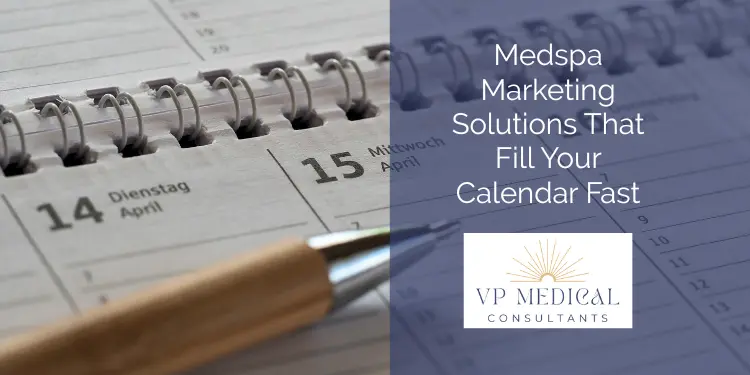 Medspa Marketing Solutions That Fill Your Calendar Fast